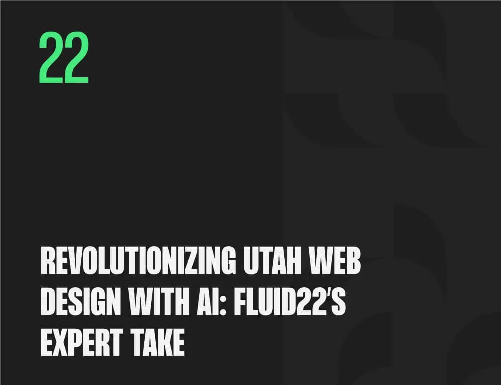 Revolutionizing-Utah-Web-Design-with-AI-Fluid22-Expert-Take Revolutionizing Utah Web Design with AI: Fluid22’s Expert Take
