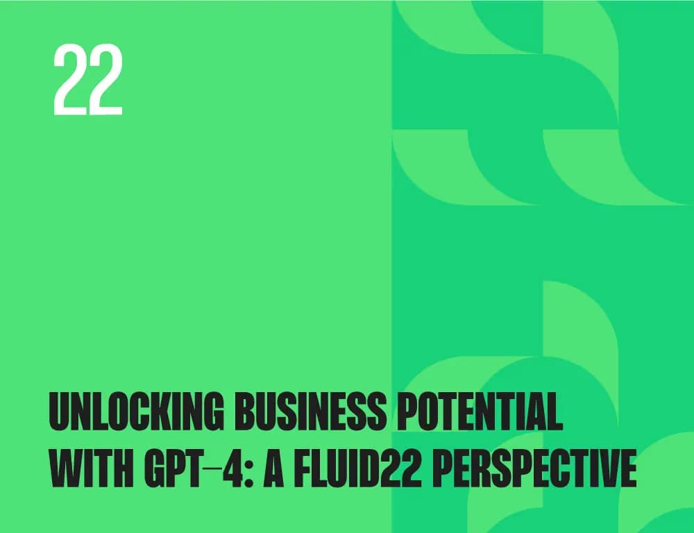 Unlocking-Business-Potential-with-GPT-4-A-Fluid22-Perspective Unlocking Business Potential with GPT-4: A Fluid22 Perspective